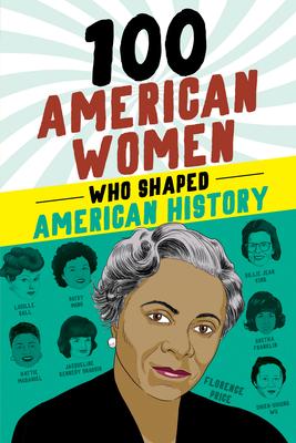 100 American Women Who Shaped American History