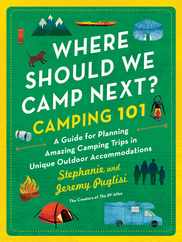 Where Should We Camp Next?: Camping 101: A Guide for Planning Amazing Camping Trips in Unique Outdoor Accommodations Subscription
