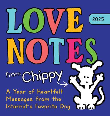 2025 Love Notes from Chippy Boxed Calendar: A Year of Heartfelt Messages from the Internet's Favorite Dog