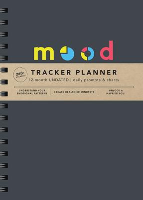 Mood Tracker Undated Planner: Understand Your Emotional Patterns; Create Healthier Mindsets; Unlock a Happier You!