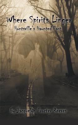 Where Spirits Linger: Huntsville's Haunted Past