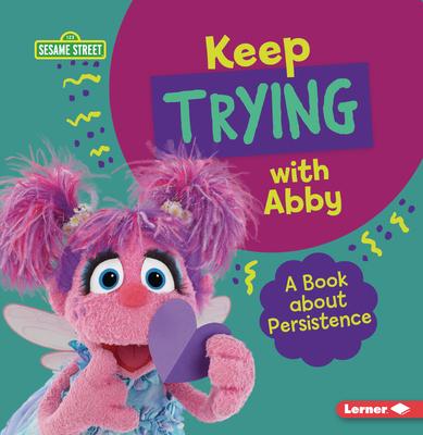 Keep Trying with Abby: A Book about Persistence