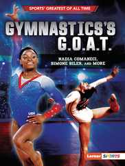Gymnastics's G.O.A.T.: Nadia Comaneci, Simone Biles, and More Subscription