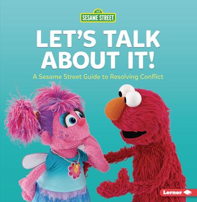 Let's Talk about It!: A Sesame Street (R) Guide to Resolving Conflict