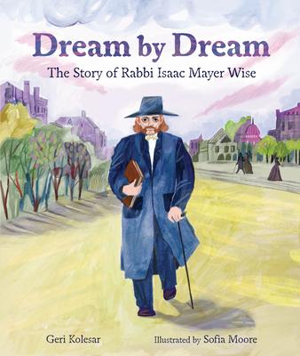 Dream by Dream: The Story of Rabbi Isaac Mayer Wise