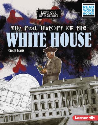 The Real History of the White House