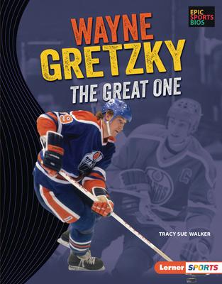 Wayne Gretzky: The Great One