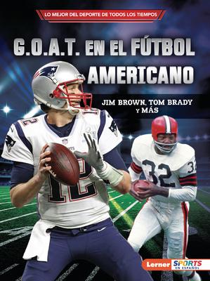 G.O.A.T. En El Ftbol Americano (Football's G.O.A.T.): Jim Brown, Tom Brady Y Ms