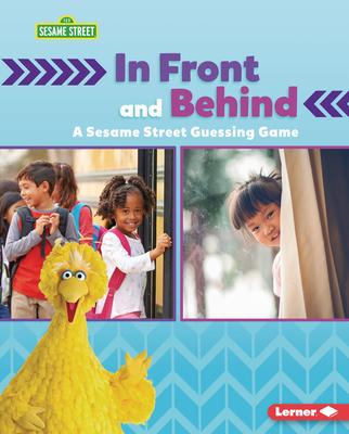 In Front and Behind: A Sesame Street (R) Guessing Game