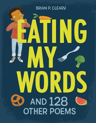 Eating My Words: And 128 Other Poems