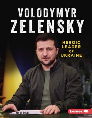 Volodymyr Zelensky: Heroic Leader of Ukraine