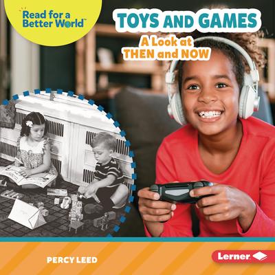 Toys and Games: A Look at Then and Now