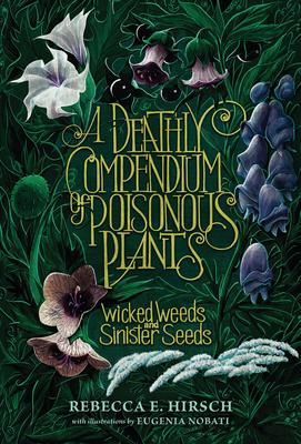 A Deathly Compendium of Poisonous Plants: Wicked Weeds and Sinister Seeds