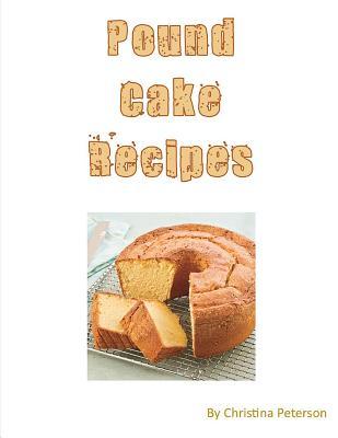 Pound Cake Recipes: Each recipe has a following Note page to follow, easy to make