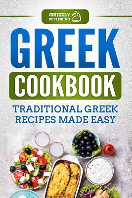 Greek Cookbook: Traditional Greek Recipes Made Easy