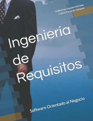 Ingeniera de Requisitos: Software Orientado al Negocio