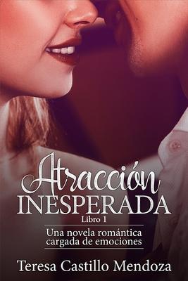 Atraccin Inesperada: Una novela romntica cargada de emociones