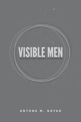 Visible Men: Manifesting Christ in Marriage