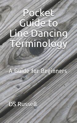 Pocket Guide to Line Dancing Terminology: A Guide for Beginners