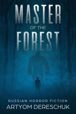 Master of the Forest: A Horror Novel Set in Siberia