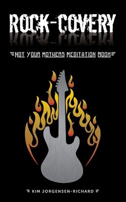 Rock-covery: Not Your Mother's Meditation Book