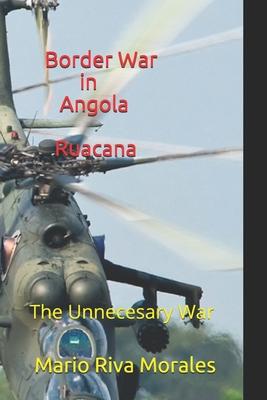 Border War in Angola Ruacana: The Unnecessary War