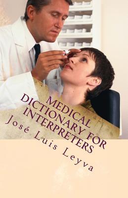 Medical Dictionary for Interpreters: English-Spanish Medical Terms