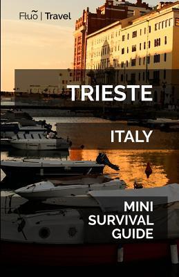 Trieste Mini Survival Guide