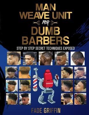 Man Weave Unit For Dumb Barbers: Step-By-Step Secret Techniques Exposed