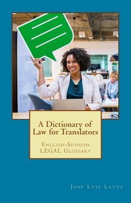 A Dictionary of Law for Translators: English-Spanish Legal Glossary