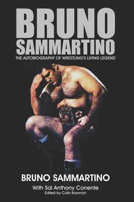 Bruno Sammartino: The Autobiography of Wrestling's Living Legend - Black & White Edition