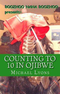 Counting to 10 in Ojibwe: A Boozhoo Nana Boozhoo Book