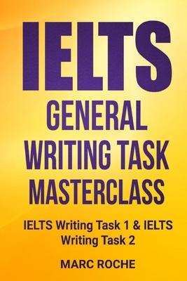 IELTS General Writing Task Masterclass (R): IELTS Writing Task 1 & IELTS Writing Task 2