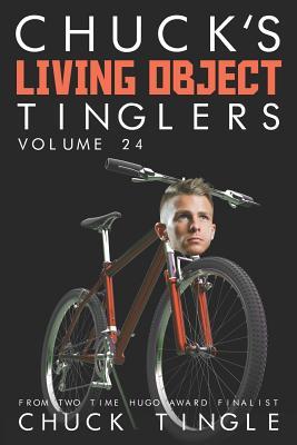 Chuck's Living Object Tinglers: Volume 24