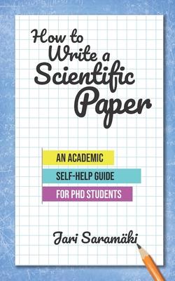 How to Write a Scientific Paper: An Academic Self-Help Guide for PhD Students