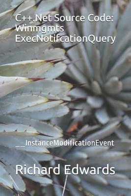 C++.Net Source Code: Winmgmts ExecNotifcationQuery: __InstanceModificationEvent