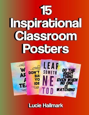 15 Inspirational Classroom Posters: School Classroom and Teacher Decorations - 11 x 8.5"