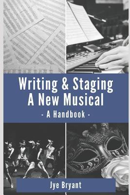 Writing & Staging A New Musical: A Handbook