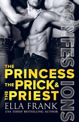 Confessions: The Princess, The Prick & The Priest