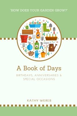 A Book of Days - Birthdays, Anniversaries & Special Occasions: "How Does Your Garden Grow?"