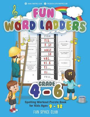 Fun Word Ladders Grades 4-6: Daily Vocabulary Ladders Grade 4 - 6, Spelling Workout Puzzle Book for Kids Ages 9-12