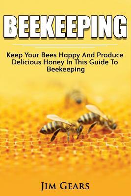 Bee Keeping: An Ultimate Guide To BeeKeeping At Home, Raise Honey Bees, Make Honey, Homesteading, Self sustainability, backyard bee