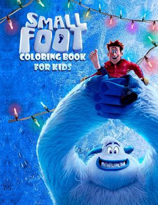 Small Foot Coloring Book for Kids: Color Your Favourite Characters from the Small Foot Movie! (Migo, Meechee, Percy, Kolka, Gwangi and Others)