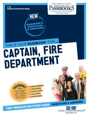 Captain, Fire Department (C-120): Passbooks Study Guide Volume 120