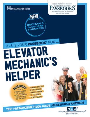 Elevator Mechanic's Helper (C-237): Passbooks Study Guide Volume 237