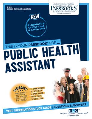 Public Health Assistant (C-629): Passbooks Study Guide Volume 629