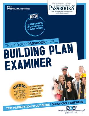 Building Plan Examiner (C-1150): Passbooks Study Guide Volume 1150