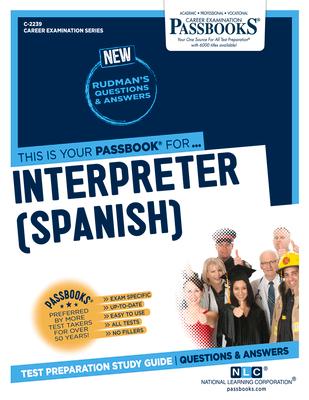 Interpreter (Spanish) (C-2239): Passbooks Study Guide Volume 2239