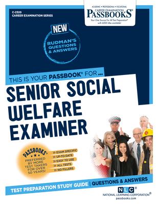 Senior Social Welfare Examiner (C-2320): Passbooks Study Guide Volume 2320