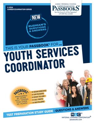 Youth Services Coordinator (C-2324): Passbooks Study Guide Volume 2324